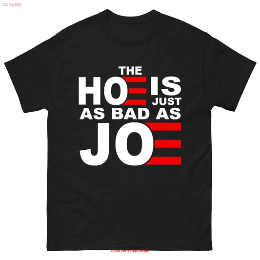 The Hoe Is Just As Bad Joe T Shirt Kamala Harris Vote Trump 2024 Election Vance long or short sleeves